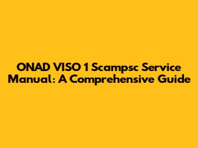 ONAD VISO 1 Scampsc Service Manual: A Comprehensive Guide
