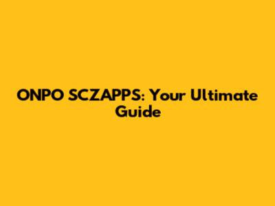 ONPO SCZAPPS: Your Ultimate Guide