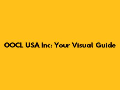 OOCL USA Inc: Your Visual Guide