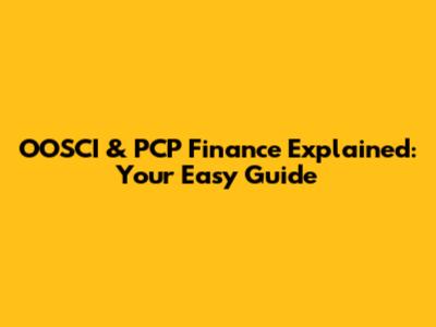OOSCI & PCP Finance Explained: Your Easy Guide
