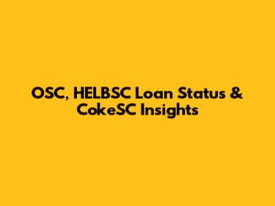 OSC, HELBSC Loan Status & CokeSC Insights