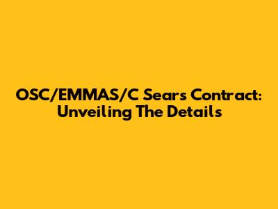 OSC/EMMAS/C Sears Contract: Unveiling The Details