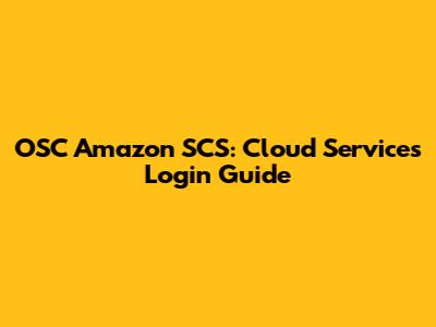 OSC Amazon SCS: Cloud Services Login Guide