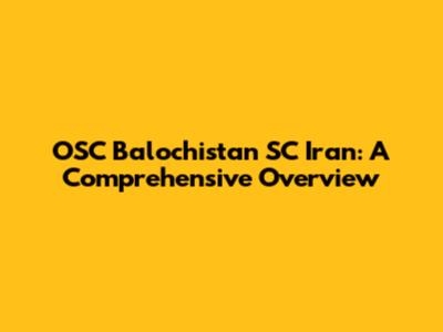 OSC Balochistan SC Iran: A Comprehensive Overview