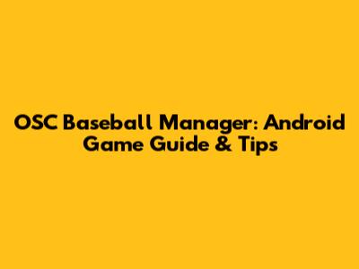 OSC Baseball Manager: Android Game Guide & Tips