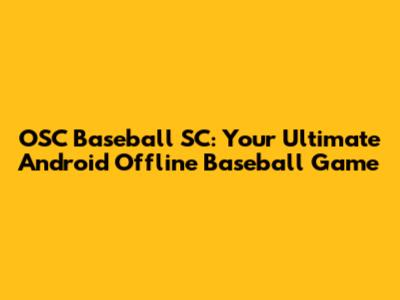 OSC Baseball SC: Your Ultimate Android Offline Baseball Game