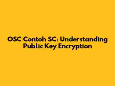 OSC Contoh SC: Understanding Public Key Encryption
