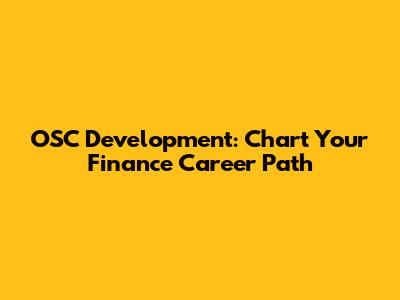 OSC Development: Chart Your Finance Career Path