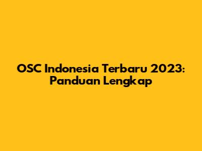OSC Indonesia Terbaru 2023: Panduan Lengkap