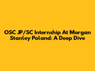 OSC JP/SC Internship At Morgan Stanley Poland: A Deep Dive