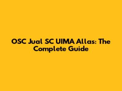 OSC Jual SC UIMA Allas: The Complete Guide