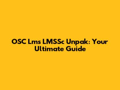 OSC Lms LMSSc Unpak: Your Ultimate Guide