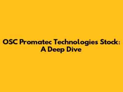 OSC Promatec Technologies Stock: A Deep Dive