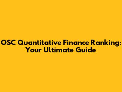 OSC Quantitative Finance Ranking: Your Ultimate Guide