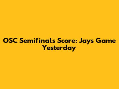 OSC Semifinals Score: Jays Game Yesterday