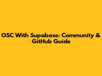 OSC With Supabase: Community & GitHub Guide