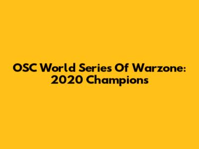 OSC World Series Of Warzone: 2020 Champions