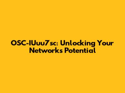 OSC-IUuu7sc: Unlocking Your Network's Potential
