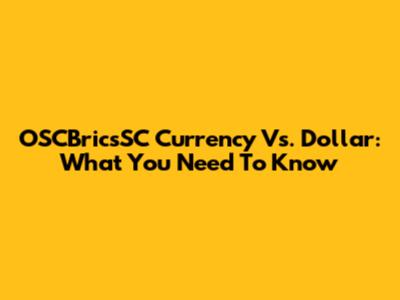 OSCBricsSC Currency Vs. Dollar: What You Need To Know