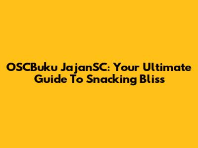 OSCBuku JajanSC: Your Ultimate Guide To Snacking Bliss