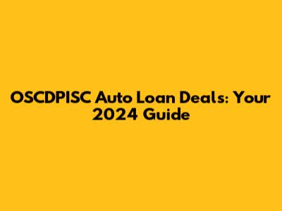 OSCDPISC Auto Loan Deals: Your 2024 Guide