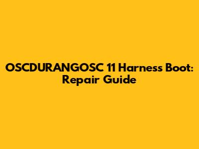 OSCDURANGOSC 11 Harness Boot: Repair Guide