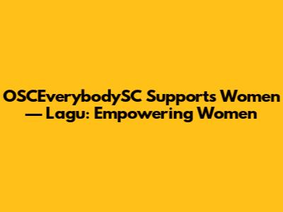 OSCEverybodySC Supports Women — Lagu: Empowering Women