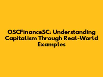 OSCFinanceSC: Understanding Capitalism Through Real-World Examples