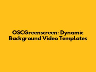 OSCGreenscreen: Dynamic Background Video Templates