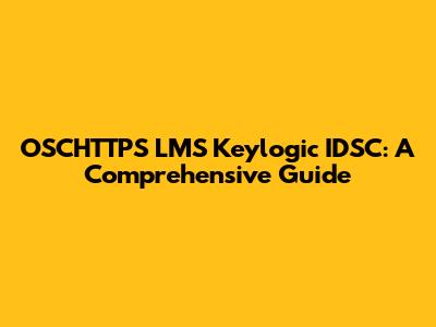 OSCHTTPS LMS Keylogic IDSC: A Comprehensive Guide
