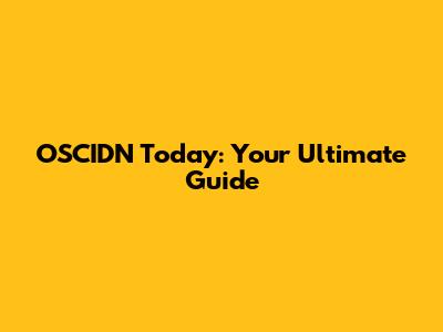 OSCIDN Today: Your Ultimate Guide