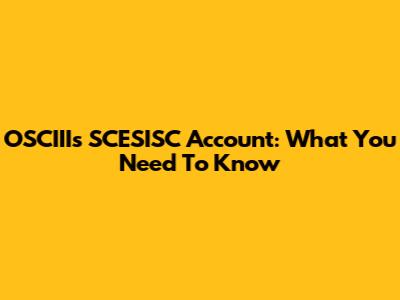 OSCIII's SCESISC Account: What You Need To Know