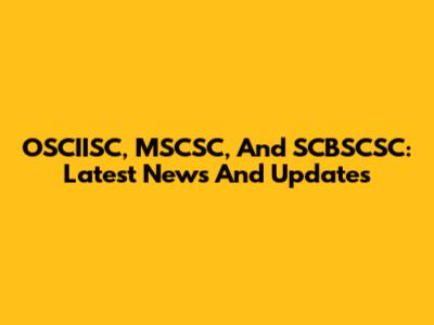 OSCIISC, MSCSC, And SCBSCSC: Latest News And Updates