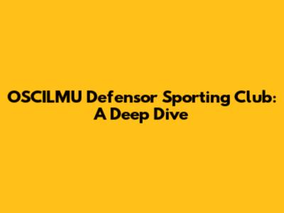 OSCILMU Defensor Sporting Club: A Deep Dive
