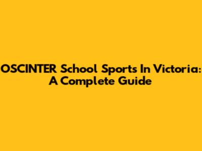 OSCINTER School Sports In Victoria: A Complete Guide