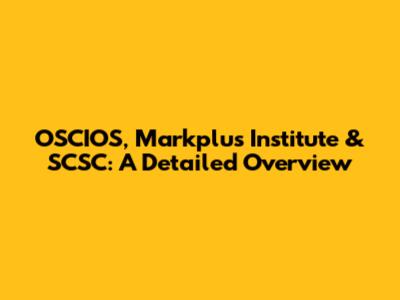 OSCIOS, Markplus Institute & SCSC: A Detailed Overview