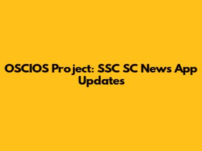 OSCIOS Project: SSC SC News App Updates