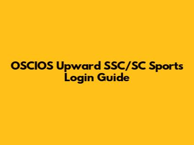 OSCIOS Upward SSC/SC Sports Login Guide