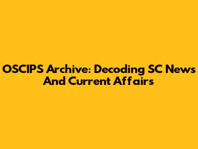 OSCIPS Archive: Decoding SC News And Current Affairs