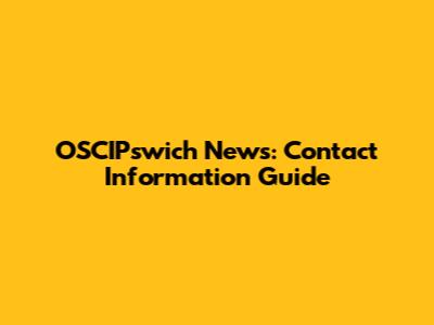 OSCIPswich News: Contact Information Guide