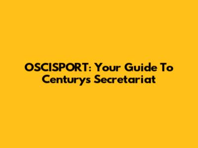 OSCISPORT: Your Guide To Century's Secretariat