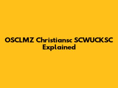 OSCLMZ Christiansc SCWUCKSC Explained