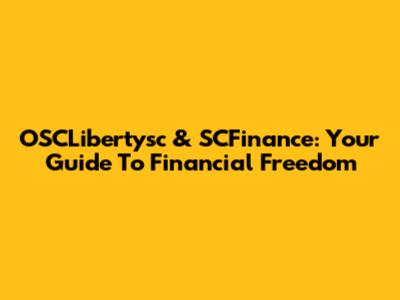 OSCLibertysc & SCFinance: Your Guide To Financial Freedom