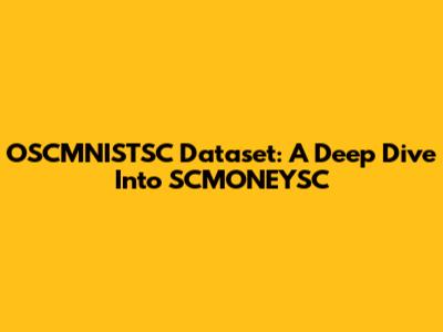 OSCMNISTSC Dataset: A Deep Dive Into SCMONEYSC
