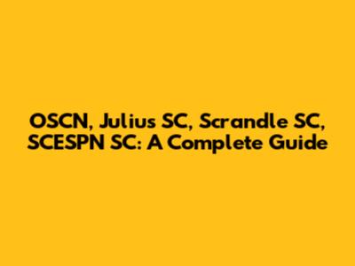 OSCN, Julius SC, Scrandle SC, SCESPN SC: A Complete Guide
