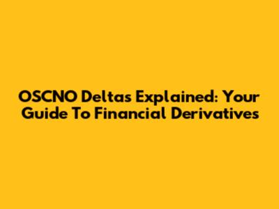 OSCNO Deltas Explained: Your Guide To Financial Derivatives