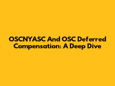 OSCNYASC And OSC Deferred Compensation: A Deep Dive