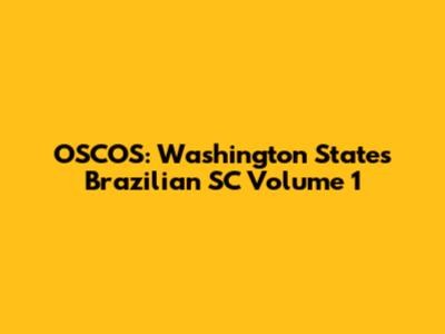 OSCOS: Washington State's Brazilian SC Volume 1