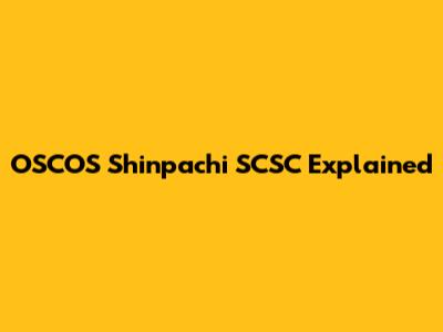 OSCOS Shinpachi SCSC Explained