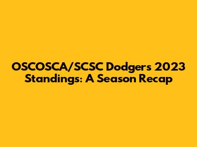 OSCOSCA/SCSC Dodgers 2023 Standings: A Season Recap
